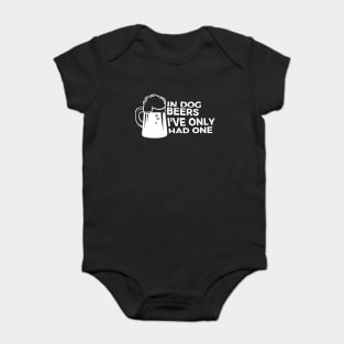 In Dog Beers I Had One Funny Party Drunk T-shirt Baby Bodysuit
